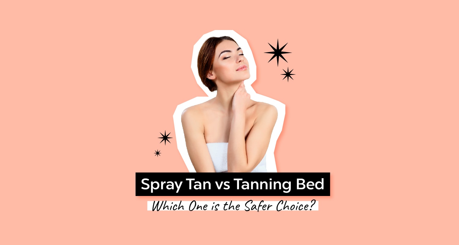 Spray Tan vs Tanning Bed Which One Is the Safer Choice?